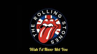 The Rolling Stones - Wish I&#39;d Never Met You