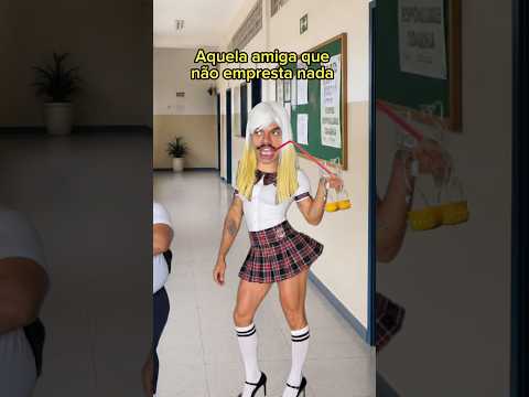 Aquela amiga que não EMPRESTA NADA pt.2
