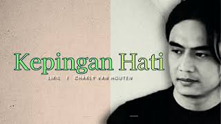 Download lagu KEPINGAN HATI- CHARLY VAN HOUTEN  (lirik) mp3
