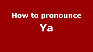 How to pronounce Ya