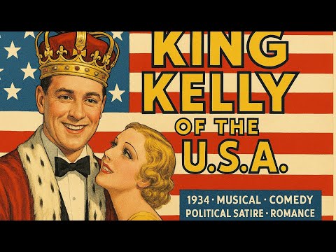 King Kelly of the U.S.A. | 1934 | Musical | Comedy | Political Satire | Romance