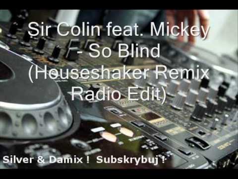 Sir Colin feat. Mickey - So Blind (Houseshaker Remix Radio Edit)