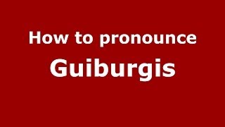 How to pronounce Guiburgis