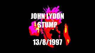 JOHN LYDON. STUMP. LIVE 13/8/97