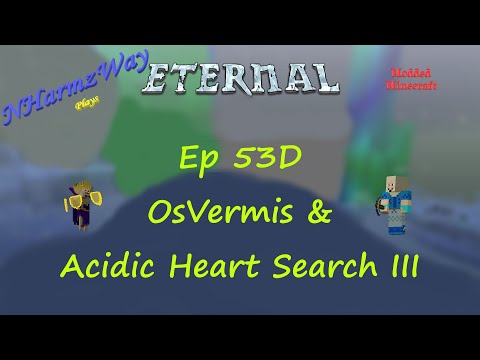 NHarmzWay Plays Minecraft   MC Eternal Ep 53D   OsVermis & Acidic Heart Search III