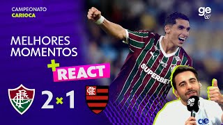 FLUMINENSE 2 X 1 FLAMENGO | MELHORES MOMENTOS | CAMPEONATO CARIOCA | REACT | ge tv