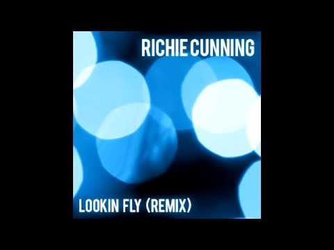 Richie Cunning - Lookin' Fly Remix