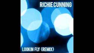 Richie Cunning - Lookin' Fly Remix