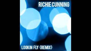 Richie Cunning - Lookin' Fly Remix