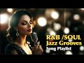 2025 R B Soul Jazz Grooves Song Playlist Laid Back Rhythmic