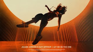 Julian Jordan &amp; Guy Arthur - Let Me Be The One