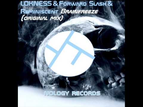 LOKNESS Vs Forward Slash Vs Reminiscent- Brainfreeze