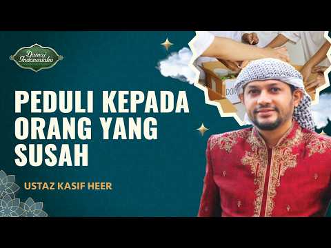 Contoh Sahabat Nabi, Wajib Peduli Kepada Orang yang Kesusahan! | Ustaz Kasif Heer-Damai Indonesiaku