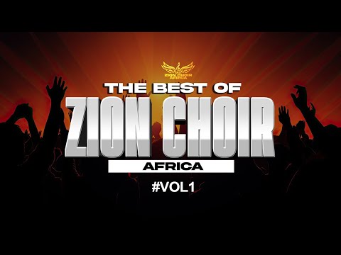 THE BEST OF ZION CHOIR AFRICA MIXTAPE VOL 1