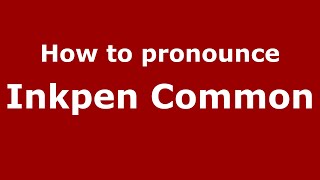 How to pronounce Inkpen Common