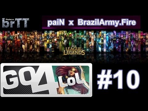 Go4LoL #10 - paiN.Razer X BrazilArmy.Fire
