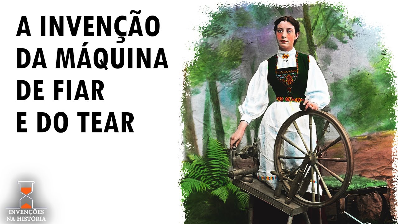 A invenção da máquina de Fiar e do Tear mecânico