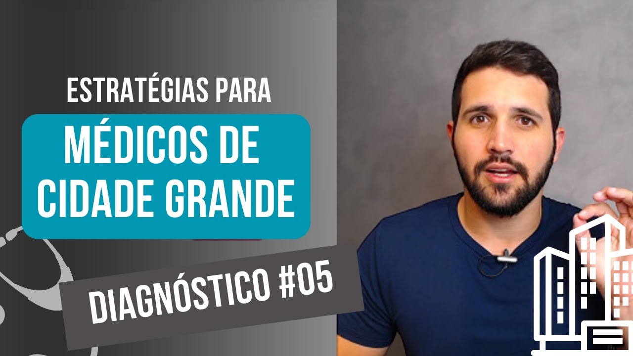 Estratégias para Médicos de Cidade Grande | Diagnóstico #05