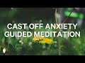 Cast Off Anxiety | Guided Christian Meditation