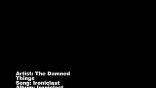 The Damned Things- Ironiclast (Ironiclast)