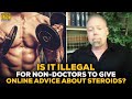 Rick Collins Esq: Is It Illegal For Non-Doctors To Give Online Advice About Steroid Use?