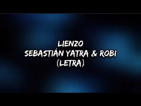 Lienzo - Sebastián Yatra & Robi (letra/lyrics)