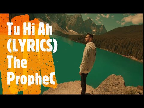 Tu Hi Ah (LYRICS) - The PropheC