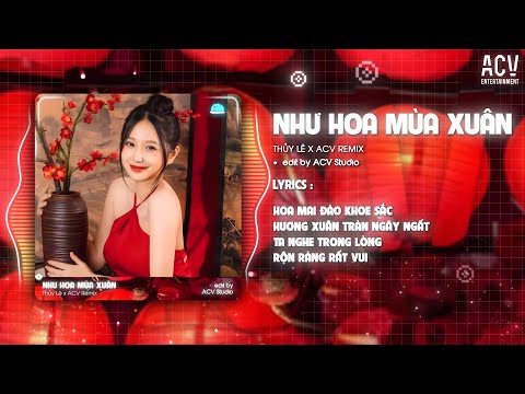 NHẠC TẾT 2025 | NHƯ HOA MÙA XUÂN REMIX - THỦY LÊ | Nhà Nhà Hạnh Phúc Đón Xuân Vừa Sang...