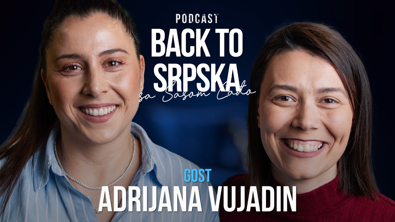 Адријана Вујадин (Епизода 3) - Подкаст Back to Srpska са Сашом Чађо