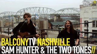 SAM HUNTER & THE TWO TONES - SHE WON'T EVER BE YOU (BalconyTV)