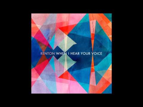 RENTON - When I Hear Your Voice