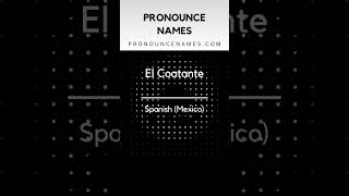 How to pronounce El Coatante