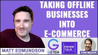 Taking Offline Businesses into E-Commerce | Matt Edmundson | Aurion Group