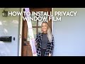 How To Install Privacy Window Film
