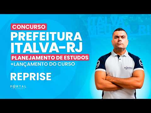 CONCURSO PREF. ITALVA/RJ: PLANEJAMENTO DE ESTUDOS + LANÇAMENTO DO CURSO - REPRISE