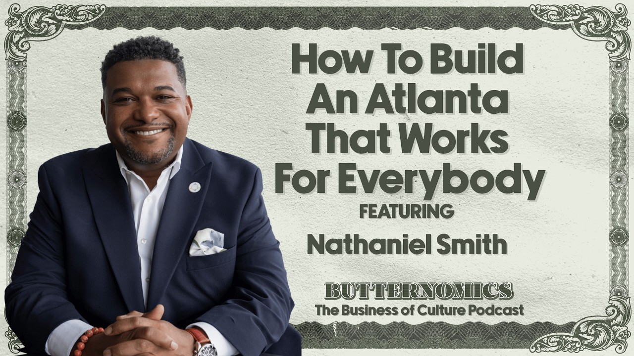 How To Build An Atlanta That Works For Everybody With Nathaniel Smith