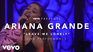 Ariana Grande - Leave Me Lonely (Live)