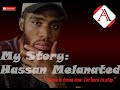 My Story || Hassan Melanated