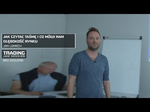Jak czytac taśmę i co mówi nam głębokość rynku, Jan Lemiech, #60 TJS
