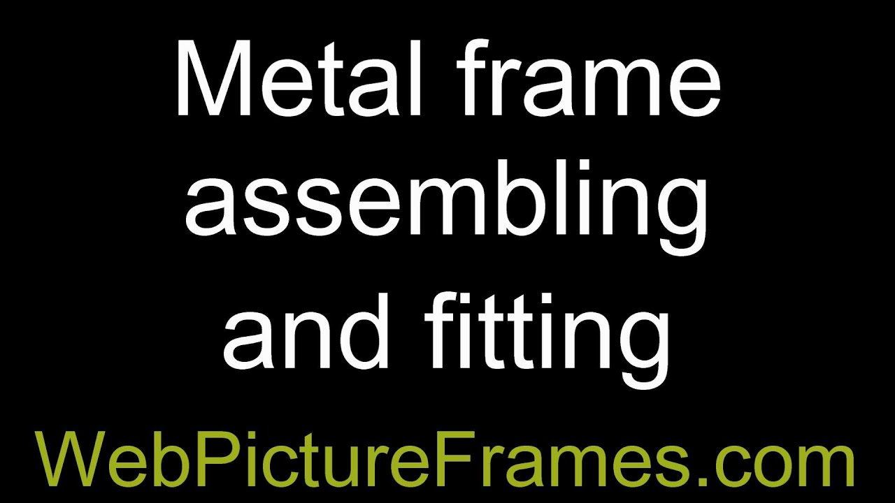 Metal frame assembling and fitting