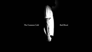 The Common Cold - Bad Blood