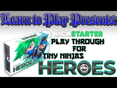 Learn To Play Presents: Kickstarter Play Through Of Tiny Ninja Heroes