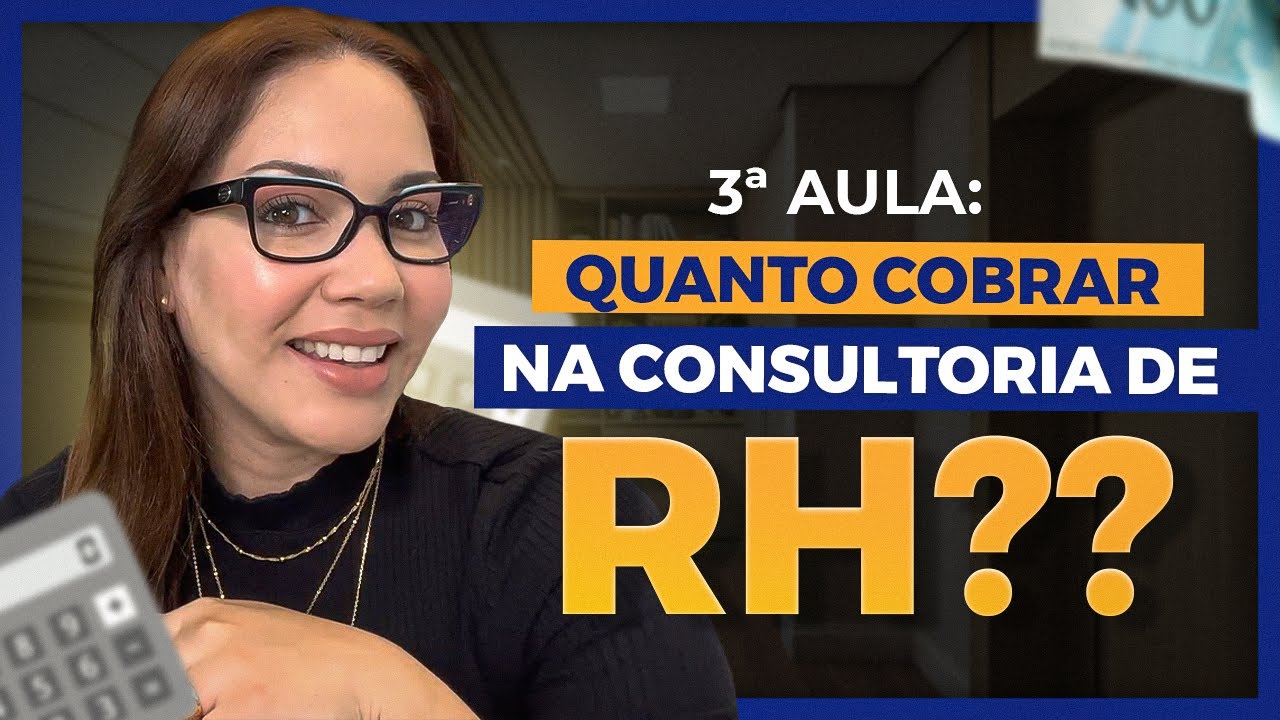 Aula 3 - Quanto Cobrar na Consultoria de RH