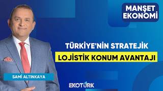 Türkiye'nin Stratejik Lojistik Konum Avantajı | Hakkı Sinirlioğlu | Sa