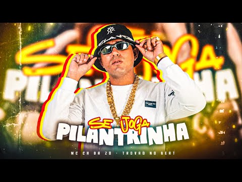 MC CH DA Z.O - SE JOGA PILANTRINHA - REMIX BREGA FUNK