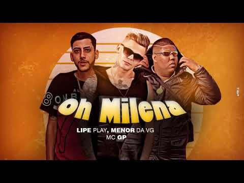 LIPE PLAY_ MENOR DA VG E MC GP - OH MILENA ( REMIX BREGA FUNK - OH MILENA MÚSICA NOVA EXCLUSIVA 2019