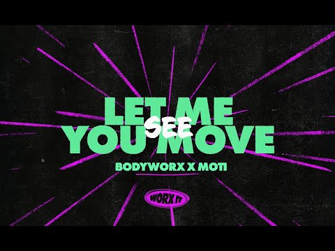 BODYWORX x MOTi - Let Me See You Move