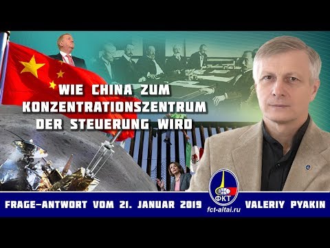 Über die Machterlangung Chinas (2019.01.21 Valeriy Pyakin)