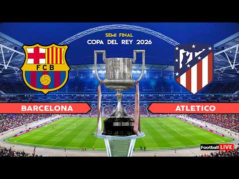 BARCELONA vs ATLETICO MADRID - Copa del Rey 2026 Semi Final | Full Match All Goals | Simulation PES