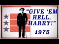 "Give Em Hell Harry" (1975) - James Whitmore as President Harry S. Truman